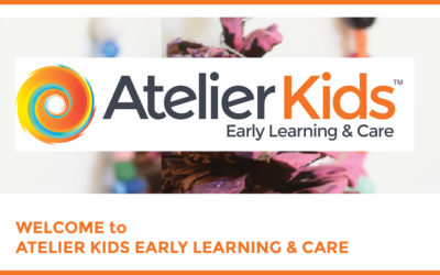 WELCOME TO ATELIER KIDS EARLY LEARNING & CARE